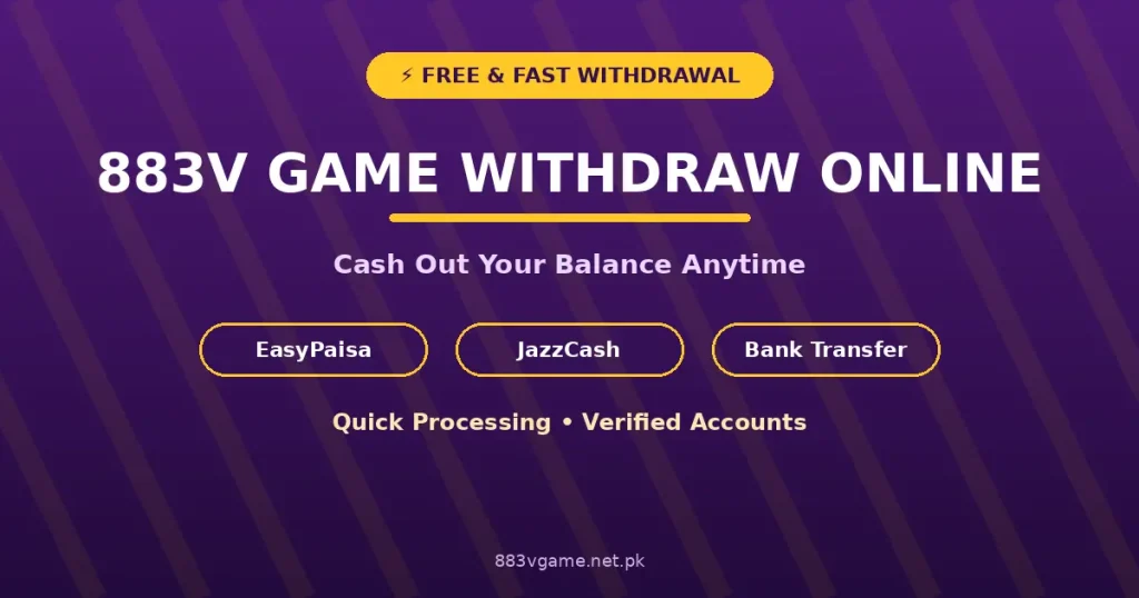 883v game withdraw online free and fast with EasyPaisa JazzCash bank transfer